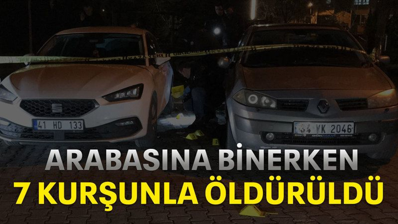 Arabasına binerken 7 kurşunla öldürüldü